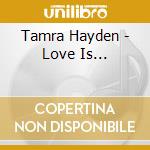 Tamra Hayden - Love Is... cd