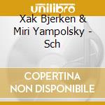 Xak Bjerken & Miri Yampolsky - Sch cd