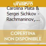 Carolina Plata & Sergei Sichkov - Rachmaninov, Liszt, Wieck: Canciones Para Voz Y Piano De Tres Grandes Pianistas (Rachmaninov, Liszt,