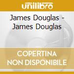James Douglas - James Douglas cd