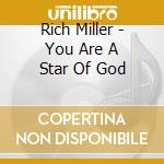 Rich Miller - You Are A Star Of God cd