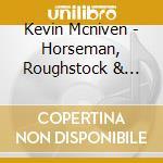 Kevin Mcniven - Horseman, Roughstock & Rawhide