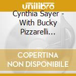 Cynthia Sayer - With Bucky Pizzarelli Dick Wellstood cd