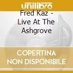 Fred Kaz - Live At The Ashgrove