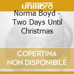 Norma Boyd - Two Days Until Christmas cd