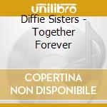 Diffie Sisters - Together Forever cd