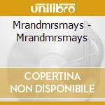 Mrandmrsmays - Mrandmrsmays cd musicale di Mrandmrsmays