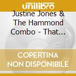 Justine Jones & The Hammond Combo - That Fate cd musicale di Justine Jones & The Hammond Combo