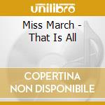 Miss March - That Is All cd