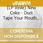 (LP Vinile) New Coke - Duct Tape Your Mouth (Ep 12') vinile
