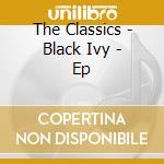 The Classics - Black Ivy - Ep cd