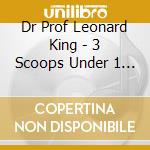 Dr Prof Leonard King - 3 Scoops Under 1 Umbrella cd