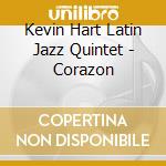 Kevin Hart Latin Jazz Quintet - Corazon cd
