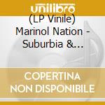 (LP Vinile) Marinol Nation - Suburbia & Minivans vinile