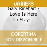 Gary Rinehart - Love Is Here To Stay: Standards, Vol. 1 cd