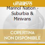 Marinol Nation - Suburbia & Minivans cd musicale di Marinol Nation