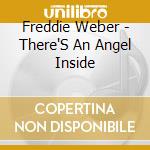 Freddie Weber - There'S An Angel Inside cd musicale di Freddie Weber