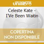 Celeste Kate - I'Ve Been Waitin cd