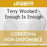Terry Woolard - Enough Is Enough cd