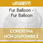 Fur Balloon - Fur Balloon cd