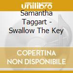 Samantha Taggart - Swallow The Key cd