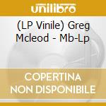 (LP Vinile) Greg Mcleod - Mb-Lp vinile