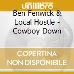 Ben Fenwick & Local Hostle - Cowboy Down cd