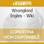 Wrongkind Ingles - Wki cd musicale di Wrongkind Ingles
