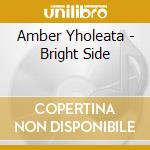 Amber Yholeata - Bright Side cd