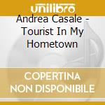 Andrea Casale - Tourist In My Hometown cd