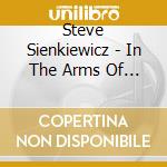 Steve Sienkiewicz - In The Arms Of The Father cd