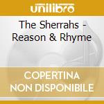 The Sherrahs - Reason & Rhyme cd musicale di The Sherrahs