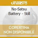 No-Satsu Battery - Still cd