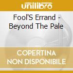 Fool'S Errand - Beyond The Pale cd