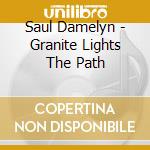 Saul Damelyn - Granite Lights The Path cd