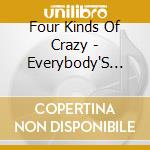 Four Kinds Of Crazy - Everybody'S Crazy cd