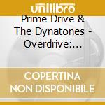 Prime Drive & The Dynatones - Overdrive: Dynatones Xv & Ix cd