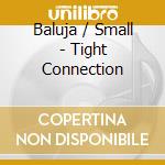 Baluja / Small - Tight Connection cd
