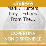 Mark / Hunters Prey - Echoes From The Timberline cd