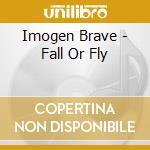 Imogen Brave - Fall Or Fly cd