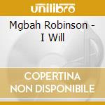 Mgbah Robinson - I Will cd musicale di Mgbah Robinson