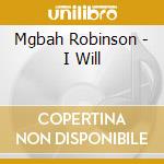 Mgbah Robinson - I Will cd
