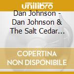 Dan Johnson - Dan Johnson & The Salt Cedar Rebels cd