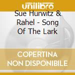 Sue Hurwitz & Rahel - Song Of The Lark cd