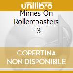 Mimes On Rollercoasters - 3 cd