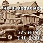 Bluesbones (The) - Saved By The Blues cd