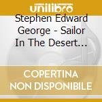 Stephen Edward George - Sailor In The Desert (Symphony) cd