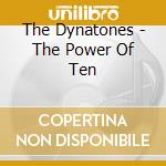 The Dynatones - The Power Of Ten cd