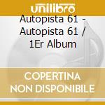 Autopista 61 - Autopista 61 / 1Er Album cd