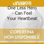 One Less Hero - Can Feel Your Heartbeat cd